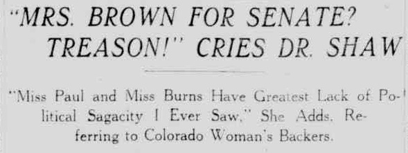 Newspaper headline reads "Mrs. Brown for Senate? Treason! Cries Dr. Shaw"