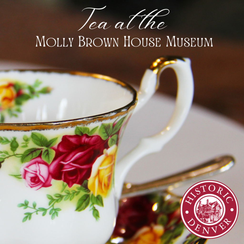 Teas at the Molly Brown House Museum