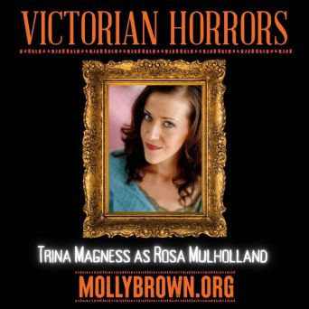 Portrait of woman in ornate frame with text: Victorian Horrors, Trina Magness as Rosa Mulholland, mollybrown.org