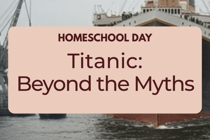 Titanic event poster with ship and text 'Homeschool Day: Titanic: Beyond the Myths'.